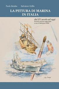 bokomslag LA PITTURA DI MARINA IN ITALIA dal XV secolo ad oggi: Seconda edizione aggiornata a cura di Salvatore Grillo (Settembre 2016)