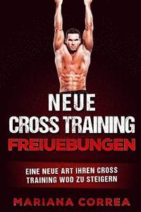 bokomslag Neue CROSS TRAINING FREIUEBUNGEN: EINE NEUE ART IHREN CROSS TRAINING WOD Zu STEIGERN