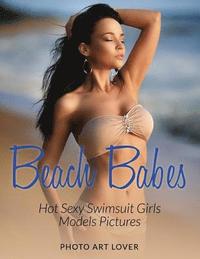 bokomslag Beach Babes: Hot Sexy Swimsuit Girls Models Pictures