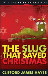 bokomslag The Slug That Saved Christmas (Expanded Edition)