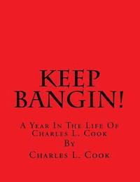bokomslag Keep Bangin!: A Year In The Life Of Charles L. Cook