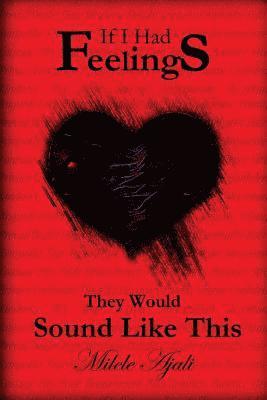 Milele Ajali - If I Had Feelings, They Would Sound Like This, Häftad