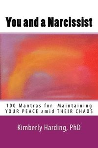 bokomslag You and a Narcissist: 100 Mantras for maintaining YOUR PEACE amid THEIR CHAOS