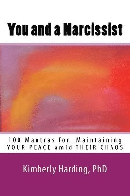 bokomslag You and a Narcissist: 100 Mantras for maintaining YOUR PEACE amid THEIR CHAOS