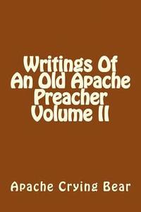 bokomslag Writings Of An Old Apache Preacher Volume II