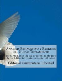 bokomslag Analisis Exhaustivo y Exegesis del Nuevo Testamento: Departamento de Educación Teológica de la Editorial Universitaria Libertad