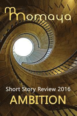 bokomslag Momaya Short Story Review 2016 - Ambition