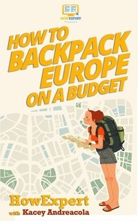 bokomslag How to Backpack Europe on a Budget