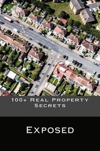 bokomslag 100+ Real Property Secrets: Exposed