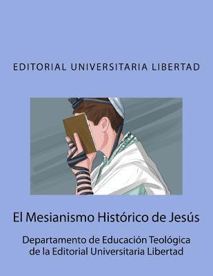 bokomslag El Mesianismo Historico de Jesus: Departamento de Educacion Teologica de la Editorial Universitaria Libertad