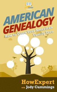 bokomslag American Genealogy: How to Trace Your American Family Tree