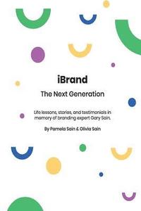 bokomslag iBRAND: The Next Generation: A guide to building the personal brand you desire to be!