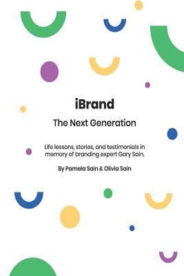 bokomslag iBRAND: The Next Generation: A guide to building the personal brand you desire to be!