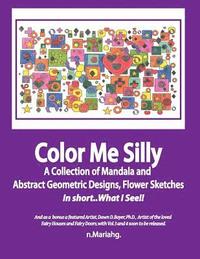 bokomslag Color Me Silly: Grayscale, Geometris, Mandala's, drawings, Skethces