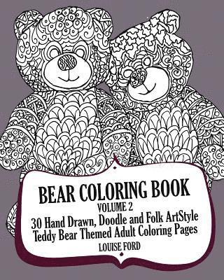 bokomslag Bear Coloring Book Volume 2: 30 Hand Drawn, Doodle and Folk Art Style Teddy Bear Themed Adult Coloring Pages