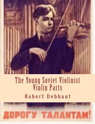 bokomslag The Young Soviet Violinist--Violin Parts: Solo Works for Young Violinists by Soviet Composers