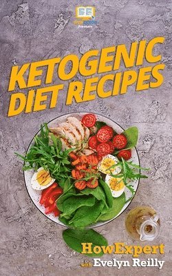 Evelyn Reilly, Howexpert Press - Ketogenic Diet Recipes, Häftad. Tillgänglighet: Lägg i varukorg