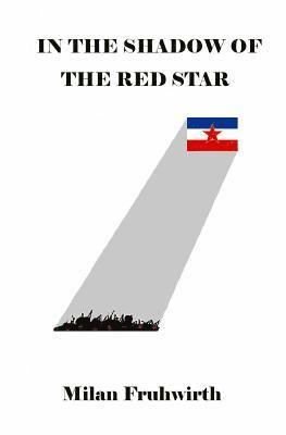 In the Shadow of the Red Star: Surviving the Communist concentration camps in Yugoslavia 1