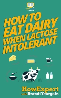 How to Eat Dairy When Lactose Intolerant 1