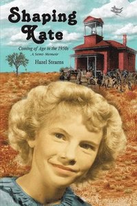 bokomslag Shaping Kate: Coming of Age in the 1950s - A Semi-Memoir