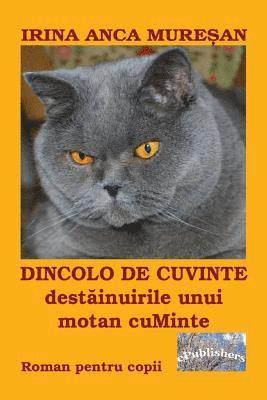 Dincolo de Cuvinte - Destainuirile Unui Motan Cuminte: Roman 1