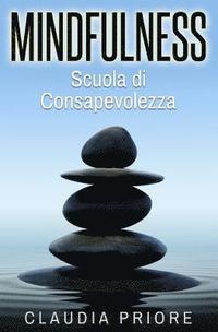 bokomslag Mindfulness: Scuola Di Consapevolezza - Meditare Per Vincere Lo Stress, Allontanare I Pensieri Negativi E Conoscere Se Stessi