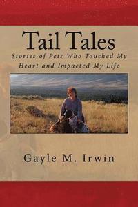 bokomslag Tail Tales: Stories of Pets Who Touched My Heart and Impacted My Life