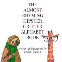 bokomslag The Almost Rhyming Hipster Critter Alphabet Book