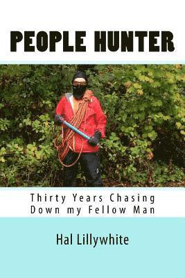 People Hunter: Thirty Years Chasing Down my Fellow Man 1