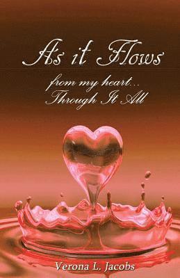 As It Flows From My Heart...Through It All 1