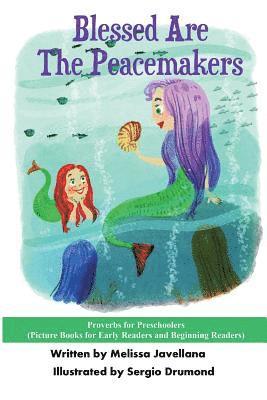 Blessed Are The Peacemakers: Picture Books for Early Readers and Beginning Readers: Proverbs for Preschoolers 1