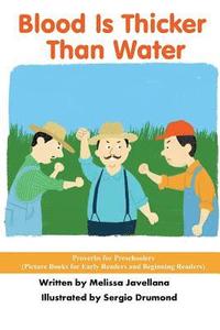bokomslag Blood Is Thicker Than Water: Picture Books for Early Readers and Beginning Readers: Proverbs for Preschoolers