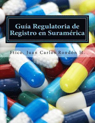 Guia Regulatoria de Registro en Suramérica: Suplementos Alimenticios, Complementos Dieteticos, Suplementos Vitaminicos, Nutraceuticos 1