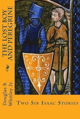 Douglas Best Whitley Jr - The Lost Boy and Peregrine: Two Sir Isaac Stories, Häftad