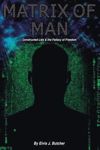 bokomslag Matrix of Man: constructed lies & the fallacy of freedom