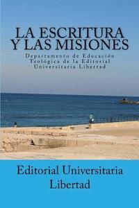bokomslag La Escritura y las Misiones: Departamento de Educación Teológica de la Editorial Universitaria Libertad