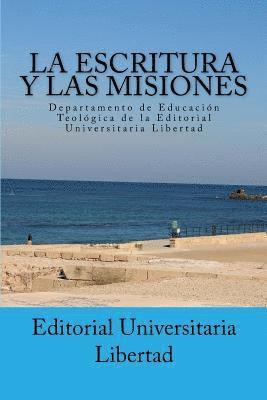 bokomslag La Escritura y las Misiones: Departamento de Educación Teológica de la Editorial Universitaria Libertad