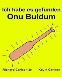 bokomslag Ich habe es gefunden Onu Buldum: Ein Bilderbuch für Kinder Deutsch-Türkisch (Zweisprachige Ausgabe) (www.rich.center)