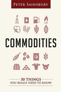 bokomslag Commodities 50 Things You Need To Know