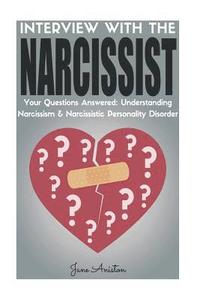 bokomslag Narcissist: Interview With The Narcissist! Your Questions Answered: Narcissism & Narcissistic Personality Disorder