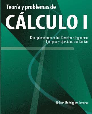 bokomslag Teoria y problemas de Calculo I: Con aplicaciones en las Ciencias e Ingenieria. Ejemplos y ejercicios con Derive