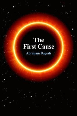 Abraham Dagesh - The First Cause, Häftad