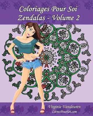 Coloriages Pour Soi - Zendalas - Volume 2: Mandalas, Doodles et Tangles associés 1