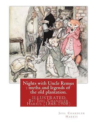 bokomslag Nights with Uncle Remus: myths and legends of the old plantation. ILLUSTRATED: By: Joel Chandler Harris (1848-1908)