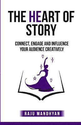 Raju Mandhyan - The HeART of STORY: Connect, Engage and Influence Your Audience Creatively!, Häftad
