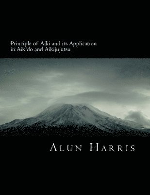 Principle of Aiki and its Application in Aikido and Aikijujutsu 1