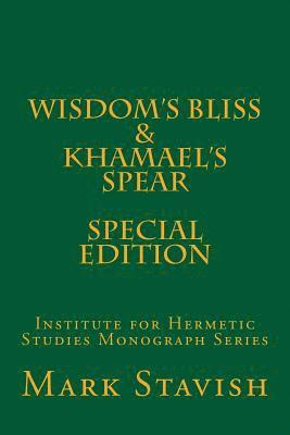 Wisdom's Bliss - Developing Compassion in Western Esotericism & Khamael's Spear: IHS Monograph Series 1
