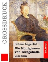 bokomslag Die Königinnen von Kungahälla (Großdruck): Legenden
