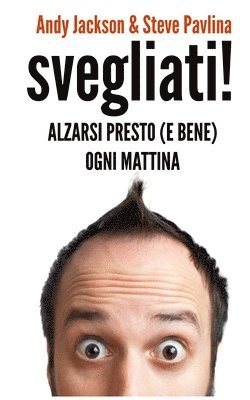 SVEGLIATI! - Alzarsi presto (e bene) ogni mattina 1