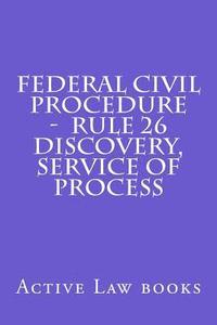 bokomslag Federal Civil Procedure - Rule 26 Discovery, Service of Process